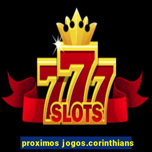 proximos jogos.corinthians